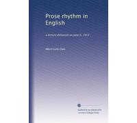 Prose rhythm in English: a lecture delivered on June 6, 1913