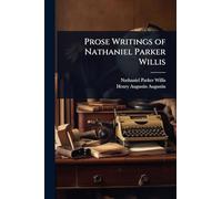 Prose Writings of Nathaniel Parker Willis