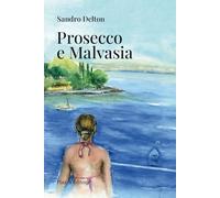 Prosecco e Malvasia (I sorrisi del leone)