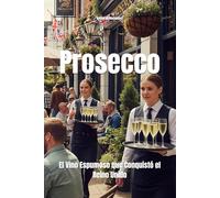 Prosecco: El Vino Espumoso que Conquistó el Reino Unido (Wines of the World)