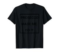 Prosecco Made Me Do It Camiseta gráfica económica, Hombre, Negro, L