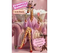 Prosecco,Rossetto E Altri Rimedi!: 101 rimedi antistress (e risate) per super donne! Per quei giorni in cui sembra andare tutto storto, ma il rossetto resta al suo posto!