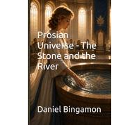 Prosian Universe - The Stone and the River: 27
