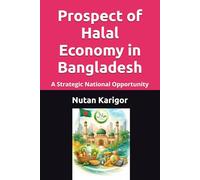 Prospect of Halal Economy in Bangladesh: A Strategic National Opportunity I Halal Economy in Bangladesh I Islamic Economy and Development I Halal ... I Digital Halal Economy (Life and Society)