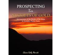 Prospecting for Nuggets of Gold: An overview of the Books of the Bible In Acrostic, Poetic Form