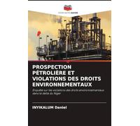 Prospection Pétrolière Et Violations Des Droits Environnementaux: Enquête sur les violations des droits environnementaux dans le delta du Niger