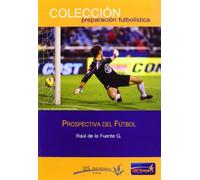 Prospectiva del fútbol | Raúl De La Fuente González