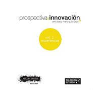 PROSPECTIVA E INNOVACIÓN VOL. 2 EXPERIENCIAS (Prospectiva / Estudios de Futuro)