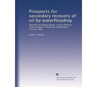 Prospects for secondary recovery of oil by waterflooding: Mitchell and Berea Sands, Lower Newport Field, Newport Township, Washington County, Ohio