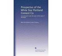 Prospectus of the White Star Portland Cement Co: Incorporated under the laws of the state of Michigan