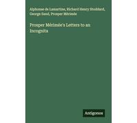Prosper Mérimée's Letters to an Incognita