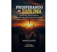 Prosperando en Babilonia: Generando Impacto Social al Resolver Problemas en tu Ciudad