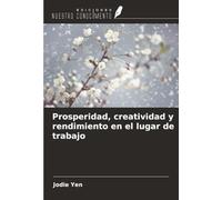 Prosperidad, creatividad y rendimiento en el lugar de trabajo