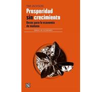 PROSPERIDAD SIN CRECIMIENTO. BASES PARA ECONOMIA DE MA?ANA: Bases Para La Economía De Mañana