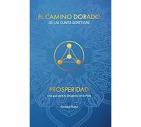 PROSPERIDAD: Una guía para tu Secuencia de la Perla: 3 (EL CAMINO DORADO DE LAS CLAVES GENÉTICAS)