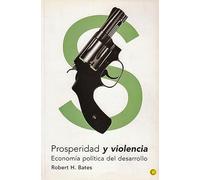 Prosperidad y violencia: Economía política del desarrollo