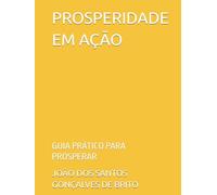 PROSPERIDADE EM AÇÃO: GUIA PRÁTICO PARA PROSPERAR