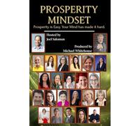 Prosperity Mindset: 24 Experts on Transforming the Way You Think About Money