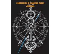 Prosperity & Success Tarot Journal: A Blank, Unlined Notebook for Using Tarot to Guide Your Career & Financial Goals