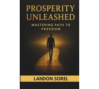 Prosperity Unleashed: Mastering Path to Freedom