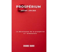 PROSPERIUM JANVIER - JUIN 2025: le compil du dévotionel de la prospérité à 7 dimensions