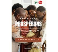 PROSPÉRONS AVRIL 2025: Le devotionnel de la prospérité a 7 dimensions (PROSPÉRONS 2025 :Le dévotionnel journalier de la prospérité à sept dimensions)