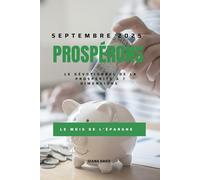 PROSPÉRONS DE SEPTYEMBRE 2025 : LE MOIS DE LA PUISSANCE DE L'ÉPARGNE: Le dévotionnel journalier de la prospérité à sept dimensions