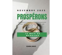 PROSPÉRONS NOVEMBRE 2025: LE MOIS DU MARIAGE: Prospérons le dévotionnel de la prospérité a 7 dimensions (PROSPÉRONS 2025 :Le dévotionnel journalier de la prospérité à sept dimensions)