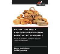 PROSPETTIVE PER LA CREAZIONE DI PRODOTTI DA FORNO SCOPO FUNZIONALE: ANALISI DELL'ECCESSIVA ASSUNZIONE DI SALE DA CUCINA NELL'ORGANISMO