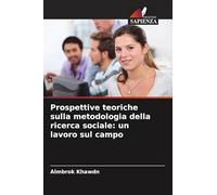 Prospettive teoriche sulla metodologia della ricerca sociale: un lavoro sul campo