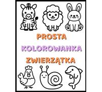 Prosta Kolorowanka Zwierzątka: 25 Uroczych Rysunków z Grubymi Liniami dla Dzieci, Niemowląt, Osób z Autyzmem i Seniorów z Demencją: Kolorowanka ... rysunki z grubymi liniami dla relaksu i nauki