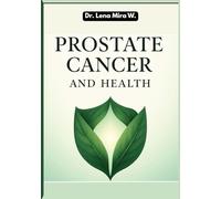Prostate Cancer and Health: Natural Remedies and Herbal Medicine(Natural Medicine and Alternative Healing)