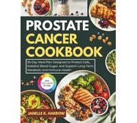 Prostate Cancer Cookbook: 30-Day Meal Plan Designed to Protect Cells, Stabilize Blood Sugar and Support Long-Term Metabolic and Immune Health