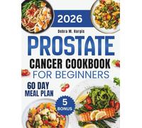 Prostate Cancer Cookbook For Beginners: Easy and Nutritious Anti-Inflammatory Meals to Boost Immunity and Support Recovery, with 1000 Days of Recipes ... Tasty Diet and Nutrition Cookbook Series)