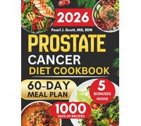 Prostate Cancer Diet Cookbook 2026: The Complete Guide to Anti-Inflammatory Eating with Easy and Nutritious Meals to Support Recovery and Boost ... Tasty Diet and Nutrition Cookbook Series)