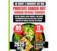 Prostate Cancer Diet Cookbook For Newly Diagnosed 2025: Restore Strength, Boost Immunity, and Reduce Inflammation with an 80-Day Meal Plan and 2500 ... (Dr. Bradbury’s Signature Cookbook Series)