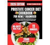 Prostate Cancer Diet Cookbook For Newly Diagnosed 2026: 2500 Prostate-Friendly Recipes with 80 Days Meal Plan to Lower Risk, Improve Recovery, and ... (Dr. Bradbury’s Signature Cookbook Series)