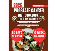 Prostate Cancer Diet Cookbook For Newly Diagnosed 2026: Comprehensive Guide to Male Glandular Health Nourishment and Long-Term Body Harmony Through ... Q Burgher Nutrition Guide and Diet Series)