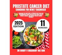 Prostate Cancer Diet Cookbook For Newly Diagnosed: Nourishing the Body Back to Strength with 2500 Anti-Inflammatory Recipes and an 80-Day Meal Plan to ... (Dr. Bradbury’s Signature Cookbook Series)