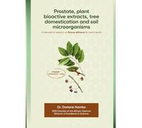 Prostate, plant bioactive extracts, tree domestication and soil microorganisms: A decade of research on Prunus africana for men's health (Prostate, Phytotherapy and Bioscience)