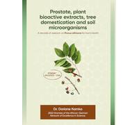 Prostate, plant bioactive extracts, tree domestication and soil microorganisms: A decade of research on Prunus africana for men's health (Prostate, Phytotherapy and Bioscience)