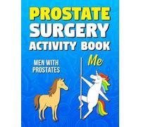 Prostate Surgery Activity Book: Funny Prostate Surgery Recovery Gift for Men with Engaging Activities and Relaxing Coloring Pages
