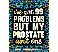 Prostate Surgery Coloring Book: A Relatable and Funny Prostate Surgery Recovery Gift for Men to Relax