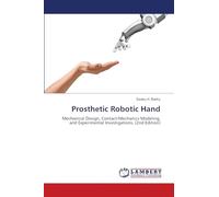 Prosthetic Robotic Hand: Mechanical Design, Contact-Mechanics Modeling, and Experimental Investigations, (2nd Edition)