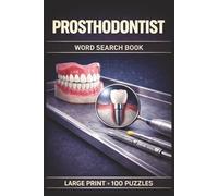 Prosthodontist Word Search Book: Large Print Puzzle Collection with 100 Puzzles and 2000 Unique Words on Fixed Prosthodontics, Implant Restorations, and Occlusion (Dental Series)