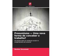 Prosumismo - Uma nova forma de conceber o trabalho?: Um estudo sobre as mudanças sociais no comportamento de consumo