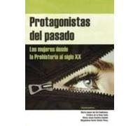 Protagonistas del pasado. Las mujeres desde la Prehistoria al siglo XX.