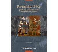 Protagonistas de guerra: Comandantes españoles y la revuelta en los Países Bajos – Brill