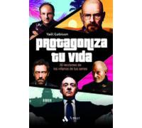 Protagoniza Tu Vida: 30 lecciones de los villanos de tu series (DESARROLLO PERSONAL)