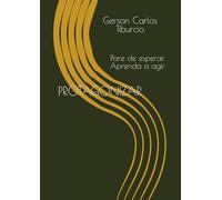 PROTAGONIZAR: Pare de esperar. Aprenda a agir